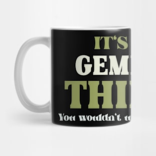 It's a Gemini Thing You Wouldn't Understand Mug